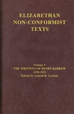 The Writings of Henry Barrow, 1590-91 by Carlson, Leland H.