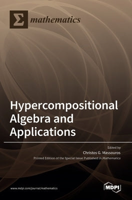 Hypercompositional Algebra and Applications by Massouros, Christos G.