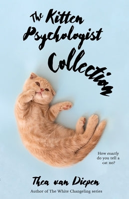 The Kitten Psychologist Collection by Van Diepen, Thea