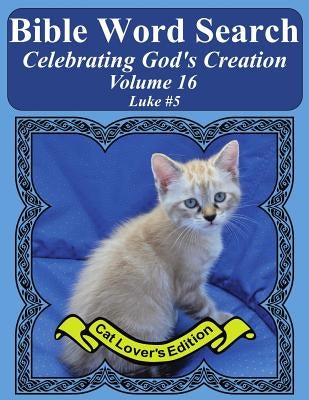 Bible Word Search Celebrating God's Creation Volume 16: Luke #5 Extra Large Print by Pope, T. W.