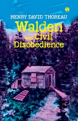 Walden and Civil Disobedience by Thoreau, Henry David