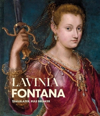Lavinia Fontana: Trailblazer, Rule Breaker by Brady, Aoife