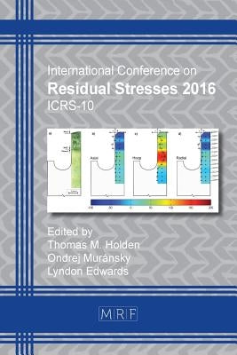 Residual Stresses 2016: Icrs-10 by Holden, Thomas M.