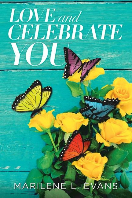 Love and Celebrate You by Evans, Marilene L.