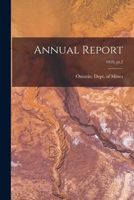 Annual Report; 1918, pt.2 by Ontario Dept of Mines