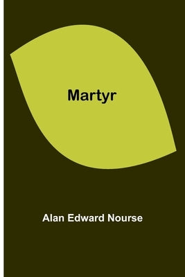 Martyr by Edward Nourse, Alan