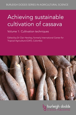 Achieving Sustainable Cultivation of Cassava Volume 1: Cultivation Techniques by Hershey, Clair H.