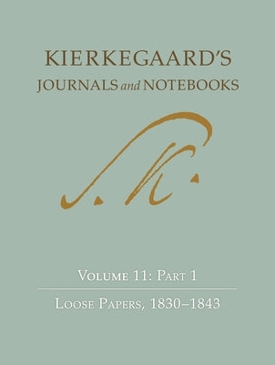 Kierkegaard's Journals and Notebooks, Volume 11, Part 2: Loose Papers, 1843-1855 by Kierkegaard, Søren