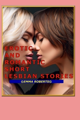 Erotic and Romance Short Lesbian Stories by Roberts, Emma
