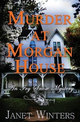 Murder At Morgan House: An Ivy Snow Mystery by Winters, Janet