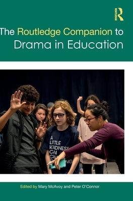 The Routledge Companion to Drama in Education by McAvoy, Mary