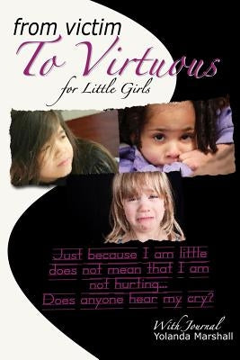 From Victim to Virtuous for Little Girls by Marshall, Yolanda