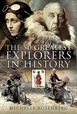 The 50 Greatest Explorers in History by Rosenberg, Michelle