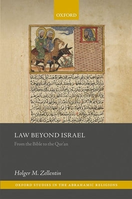 Law Beyond Israel: From the Bible to the Qur'an by Zellentin, Holger M.