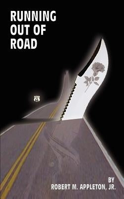 Running Out of Road by Appleton, Robert M., Jr.