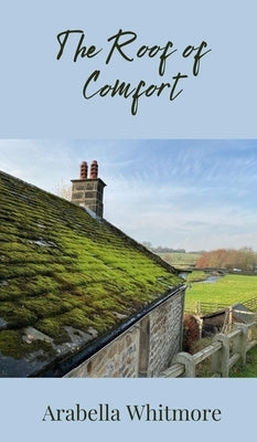 The Roof of Comfort by Whitmore, Arabella