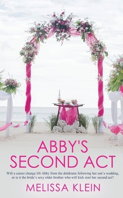 Abby's Second Act by Klein, Melissa