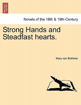 Strong Hands and Steadfast Hearts. by Bothmer, Mary Von