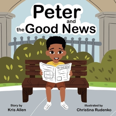 Peter and The Good News by Allen, Kris