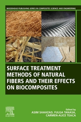 Surface Treatment Methods of Natural Fibres and Their Effects on Biocomposites by Shahzad, Asim