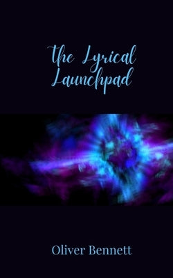 The Lyrical Launchpad by Bennett, Oliver