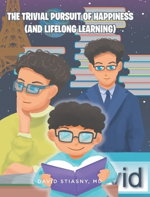 The Trivial Pursuit of Happiness (And Lifelong Learning) by Stiasny, David