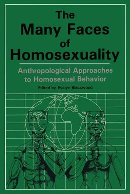 Many Faces of Homosexuality: Anthropological Approaches to Homosexual by Blackwood, Evelyn