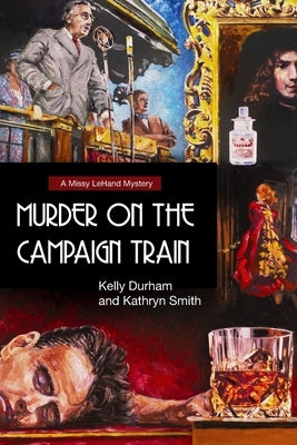 Murder on the Campaign Train: A Missy LeHand Mystery by Durham, Kelly