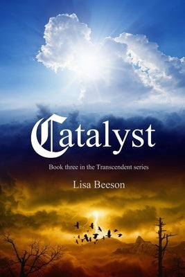 Catalyst: Transcendent series Book 3 by Beeson, Lisa