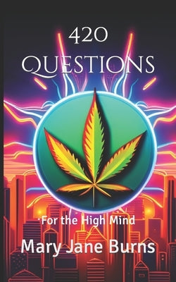 420 Questions: For the High Mind by Burns, Mary Jane
