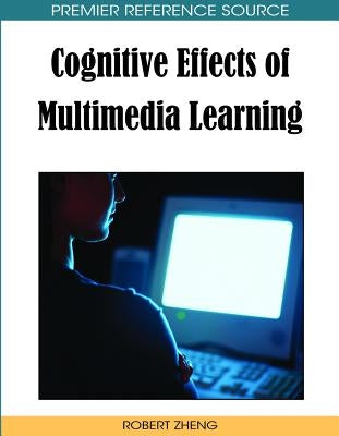 Cognitive Effects of Multimedia Learning by Zheng, Robert Z.