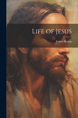 Life of Jesus by Renan, Ernest 1823-1892