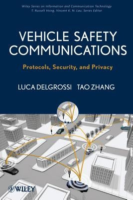 Vehicle Safety Communications: Protocols, Security, and Privacy by Zhang, Tao