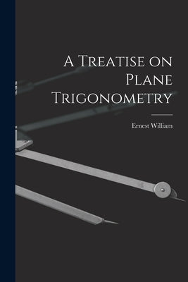 A Treatise on Plane Trigonometry by Hobson, Ernest William 1856-1933