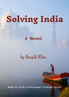 Solving India: Book #3 of the Fisherman's Friends Series by Allen, Ronald