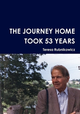 The Journey Home Took 53 Years by Rubnikowicz, Teresa