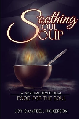 Soothing Soul Soup by Campbell-Nickerson, Joy