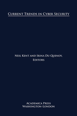 Current Trends in Cyber Security by Kent and Du Quenoy, Neil And Irina