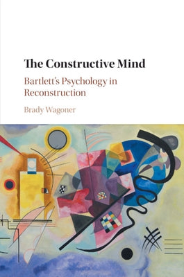 The Constructive Mind by Wagoner, Brady