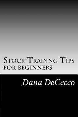 Stock Trading Tips: for beginners by Dececco, Dana