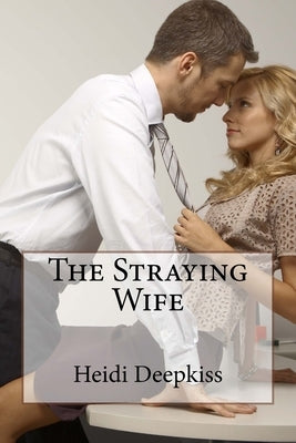 The Straying Wife by Deepkiss, Heidi