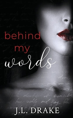 Behind My Words: A Ghost Writer's Romance Suspense by Drake, J. L.