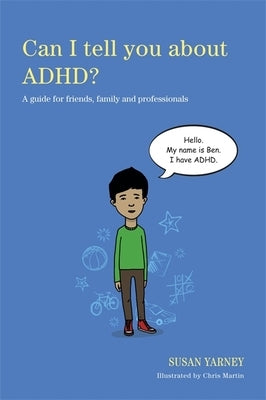 Can I Tell You about Adhd?: A Guide for Friends, Family and Professionals by Martin, Chris