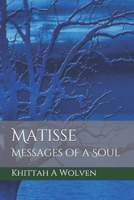 Matisse: Messages of a Soul by Brody, Allison E.