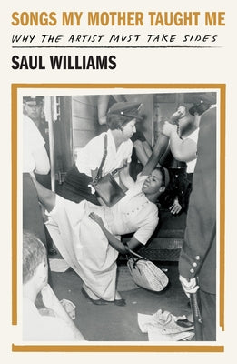 Songs My Mother Taught Me: Why the Artist Must Take Sides by Williams, Saul