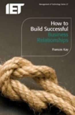 How to Build Successful Business Relationships by Kay, Frances
