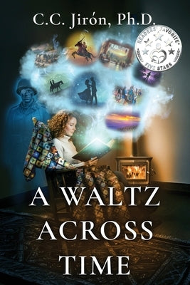 A Waltz Across Time by Jirón Ph. D., C. C.