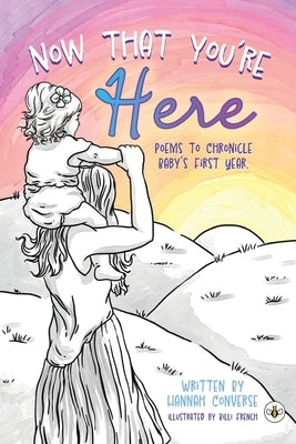 Now That You're Here by Converse, Hannah