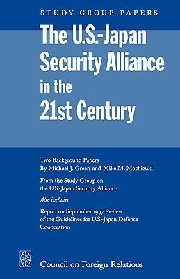 The U.S.-Japan Security Alliance in the 21st Century by Green, Michael J.