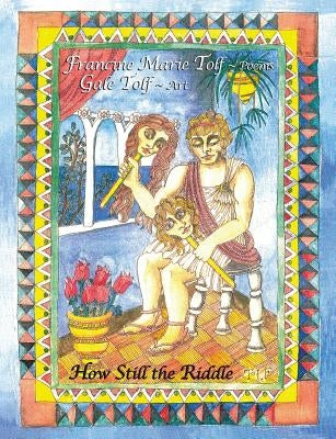 How Still the Riddle by Tolf, Francine Marie
